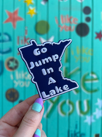 Go Jump In A Lake Embroidered Patch