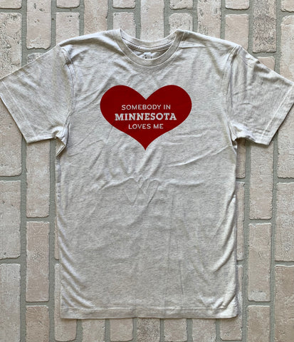 T-Shirt - Somebody in Minnesota Loves Me