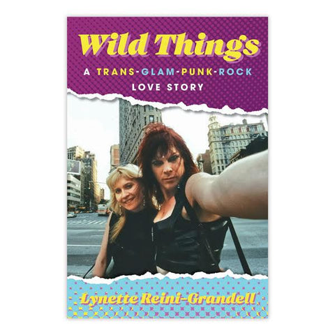 Wild Things: A Trans-Glam-Punk-Rock Love Story