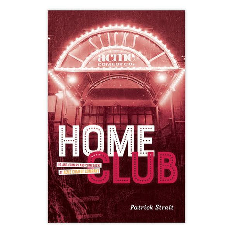 Home Club: Up-and-Comers & Comebacks at Acme Comedy Company