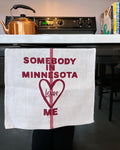Tea Towel - Somebody in Minnesota Loves Me