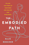 The Embodied Path - Ellie Roscher