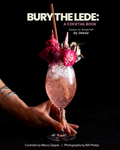 Bury the Lede: A Cocktail Book - Dessa