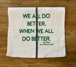 Tea Towel- We All Do Better, When We All Do Better. Paul Wellstone.