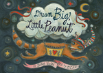 Dream Big, Little Peanut - Shelby Voeltz