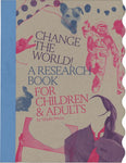 Change the World! A Research Book for Children & Adults