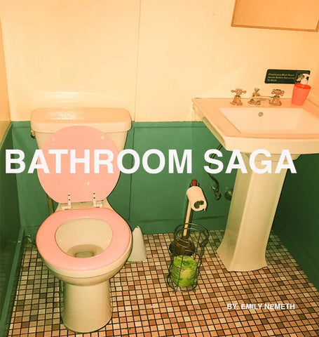 Bathroom Saga - Emily Nemeth