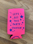 Let's Get This Party Started Tall Boy Koozie