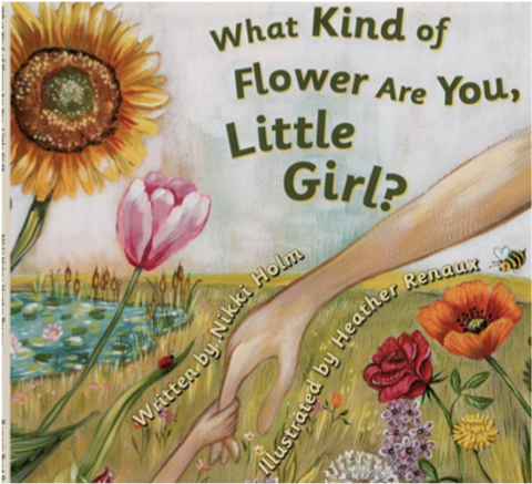 What Kind of Flower are you Little Girl? - Nikki Holm