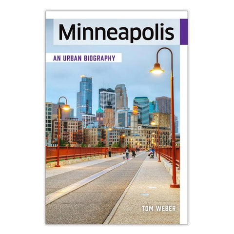 Minneapolis: An Urban Biography Book