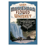 When Minnehaha Flowed with Whiskey